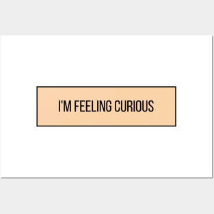 I'm Feeling Curious - Inspiring Quotes Posters and Art